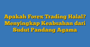 Apakah Forex Trading Halal? Menyingkap Keabsahan dari Sudut Pandang Agama