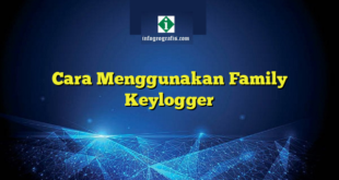 Cara Menggunakan Family Keylogger
