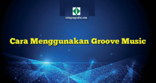 Cara Menggunakan Groove Music