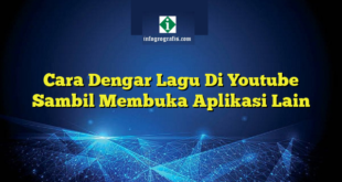 Cara Dengar Lagu Di Youtube Sambil Membuka Aplikasi Lain
