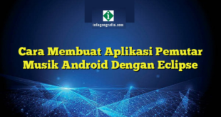 Cara Membuat Aplikasi Pemutar Musik Android Dengan Eclipse